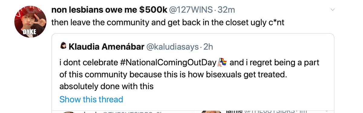 i love told to *checks notes* go back into the closet and that im an ugly cunt