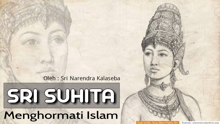 SRI SUHITA MENGHORMATI ISLAMA thread  https://nusantarajawa.wordpress.com/2020/10/13/sri-suhita-menghormati-islam/