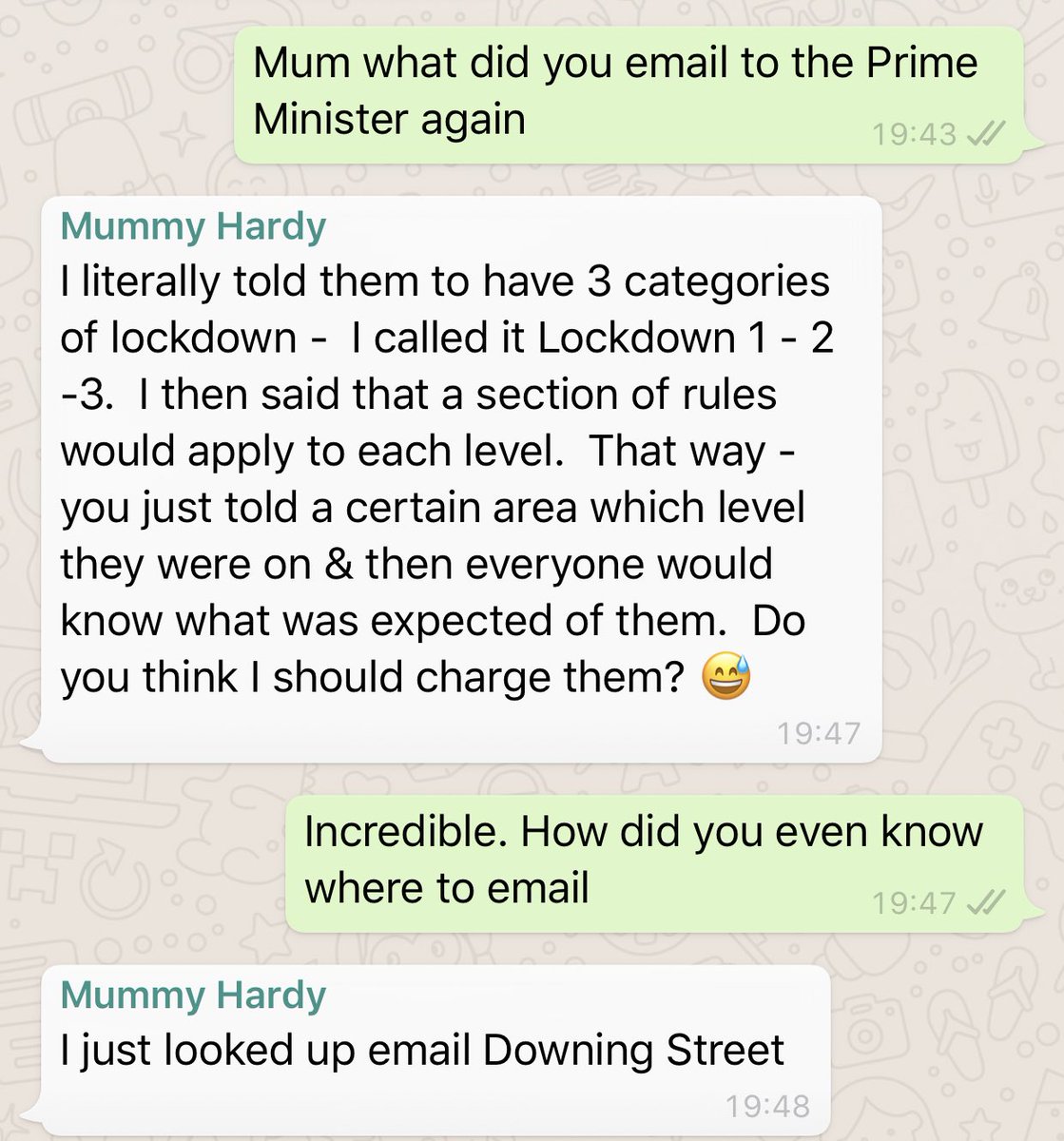 So. Lads. I don’t want to worry you. But ... but I think Downing Street might be taking policy advice from my mum.