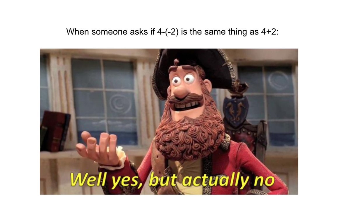 Today's meme of the day is also a small assignment for my students: Tell a family member or friend how 4-(-2) has a different story than 4+2. 

Maybe I can do this more often? Have students have a "Did you know?" conversation with others to normalize talking about math?