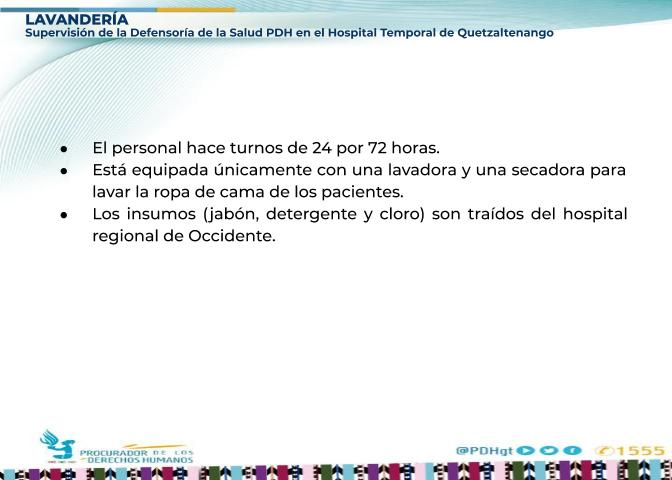 PDHgt's tweet photo. #SupervisiónPDH al #HospitalTemporal #Quetzaltenango
Hallazgos Lavandería:
-Personal hace turnos de 24/72 hrs
-Está equipada únicamente con una lavadora y una secadora para lavar la ropa de cama de los pacientes.
Los insumos (jabón, detergente y cloro) son traídos del @HospigenGT https://t.co/RVKuONhvR5