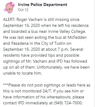 ALERT: Roger Vachani is still missing since September 16, 2020 when he left his residence and boarded a bus near Irvine Valley College. He was last seen exiting the bus at McFadden and Pasadena in the City of #Tustin on September 16, 2020 at about 7 p.m. #Irvine #OrangeCounty