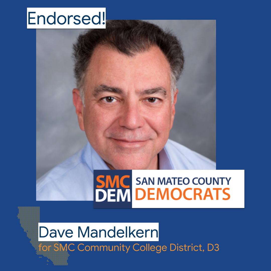 SMC Democratic Party (@smcdems) on Twitter photo The Democratic Party is honored to endorse Dave Mandelkern for SMC Community College District | <a href="/davemandelkern/">Dave Mandelkern</a> | votedave2020.com | @JohnForSMCCCD <a href="/Lisa4Trustee/">Lisa Petrides - Board of Trustees, SMCCD</a> <a href="/RichardHolober/">Richard Holober</a> <a href="/kevinmullin/">Kevin Mullin</a> <a href="/AsmMarcBerman/">Marc Berman</a> <a href="/rodhsiao/">Rod Hsiao</a> <a href="/Helen_Wolter/">Clear Blue Morning</a> <a href="/robertbernardo/">Robert Bernardo</a> <a href="/SalazarSanBruno/">Michael Salazar</a> The Democratic Party is honored to endorse Dave Mandelkern for SMC Community College District | <a href="/davemandelkern/">Dave Mandelkern</a> | votedave2020.com | @JohnForSMCCCD <a href="/Lisa4Trustee/">Lisa Petrides - Board of Trustees, SMCCD</a> <a href="/RichardHolober/">Richard Holober</a> <a href="/kevinmullin/">Kevin Mullin</a> <a href="/AsmMarcBerman/">Marc Berman</a> <a href="/rodhsiao/">Rod Hsiao</a> <a href="/Helen_Wolter/">Clear Blue Morning</a> <a href="/robertbernardo/">Robert Bernardo</a> <a href="/SalazarSanBruno/">Michael Salazar</a>