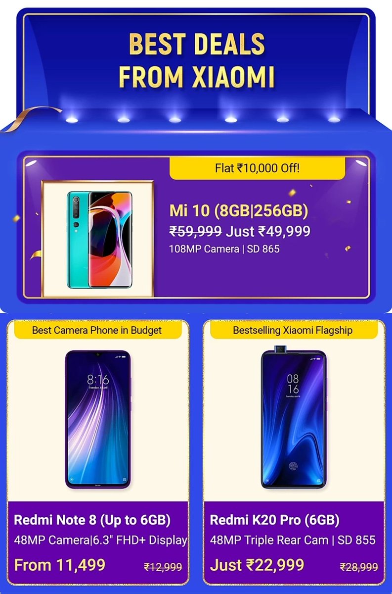 Few Xiaomi offers on Flipkart:1. Mi 10 (8+256GB) at ~₹48.5K2. Redmi K20 Pro (6+128) at ~₹21.5K3. Redmi Note 8 (4+64) at ~₹10,349.P.S: RN8 still remains as of one the best smartphone to purchase & it's officially sold on Amazon! Not sure it's it'll be offical in FK.