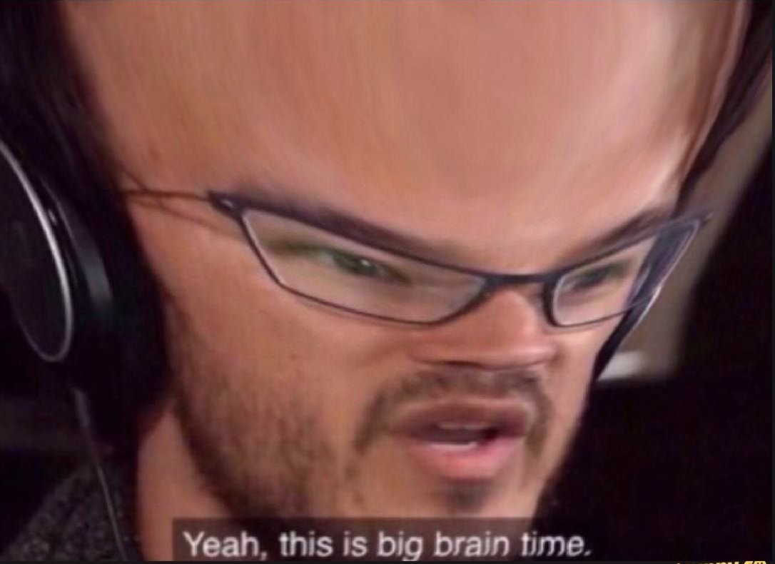 Биг брейн мем. Big brains be. Биг брейн мем. Big brain мем. Oh yeah it's big brain time.