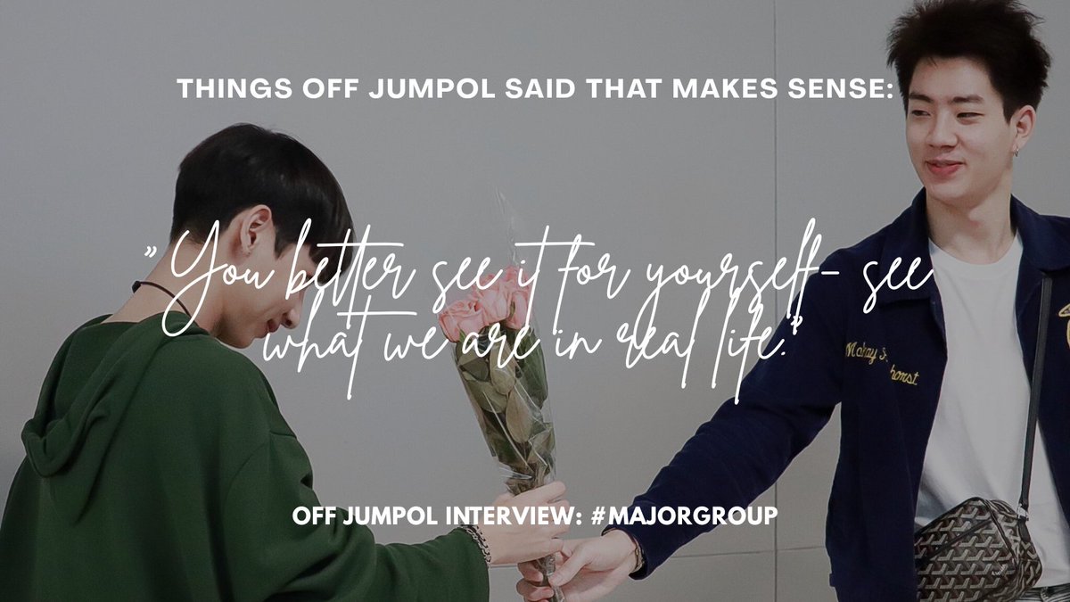 "You better see it for yourself— see what we are in real life." — Off Jumpol Link: 