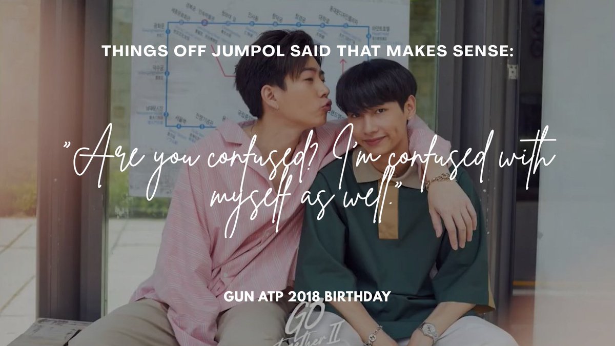 "Are you confused? I'm confused with myself as well." — Off Jumpol Link: 