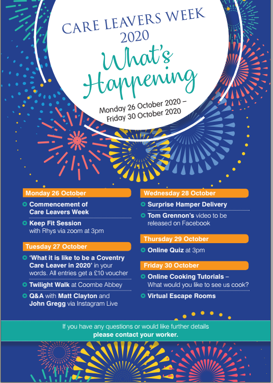 Hi Everyone!!! 26th October, Put it in your diary, we are launching Care Leavers week! Below is an outline on what will be happening during the week. IF you are interested in any of the activities, comment below or message your pa/sw asap!