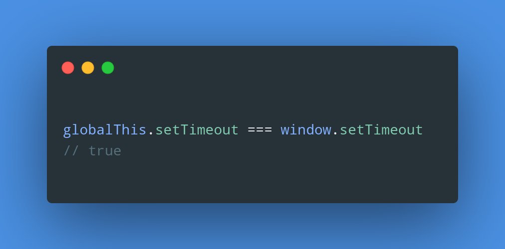  globalThisIf you want to reuse the same code across different runtimes, you'll run into trouble with the global object.globalThis will reference 'window' in browsers, 'global' in Node.js, and 'self' in Web Workers.Now we don't have to manually detect the runtime anymore.