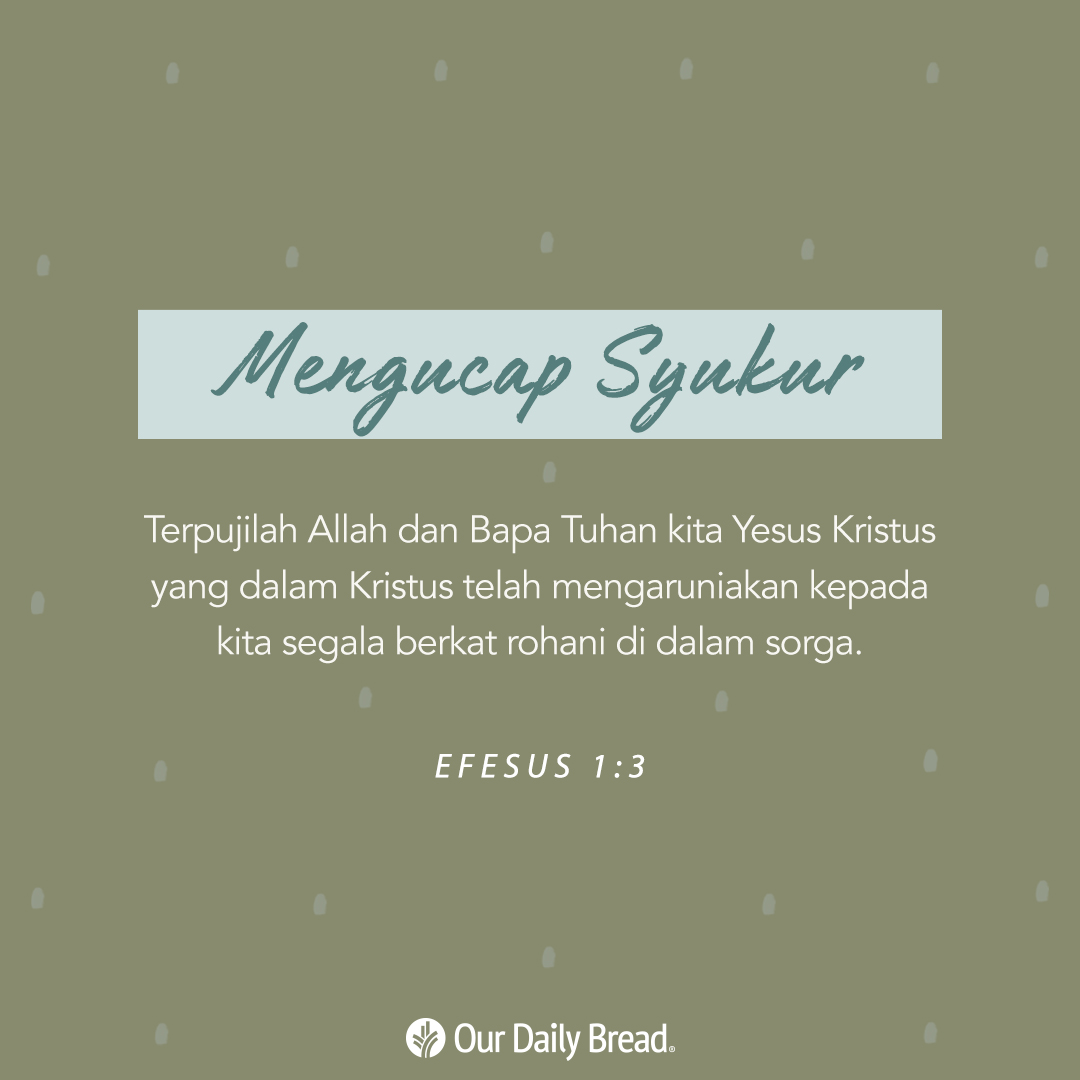 Marilah terus memusatkan pikiran kita pada berkat-berkat Allah di dalam Kristus. 

Ayo tuliskan ucapan syukurmu hari ini.

#santapanrohani #syukur #givethanks #ourdailybread