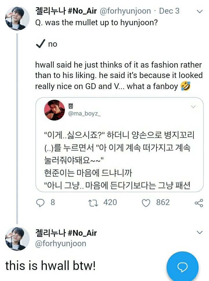 Hwall admires Taehyung so much that he not only mentioned Tae in his profile as the idol he looks up to the most but he is even supporting a MULLET cuz he believes it looked good on Taehyung and GD..so he wants to follow their footsteps