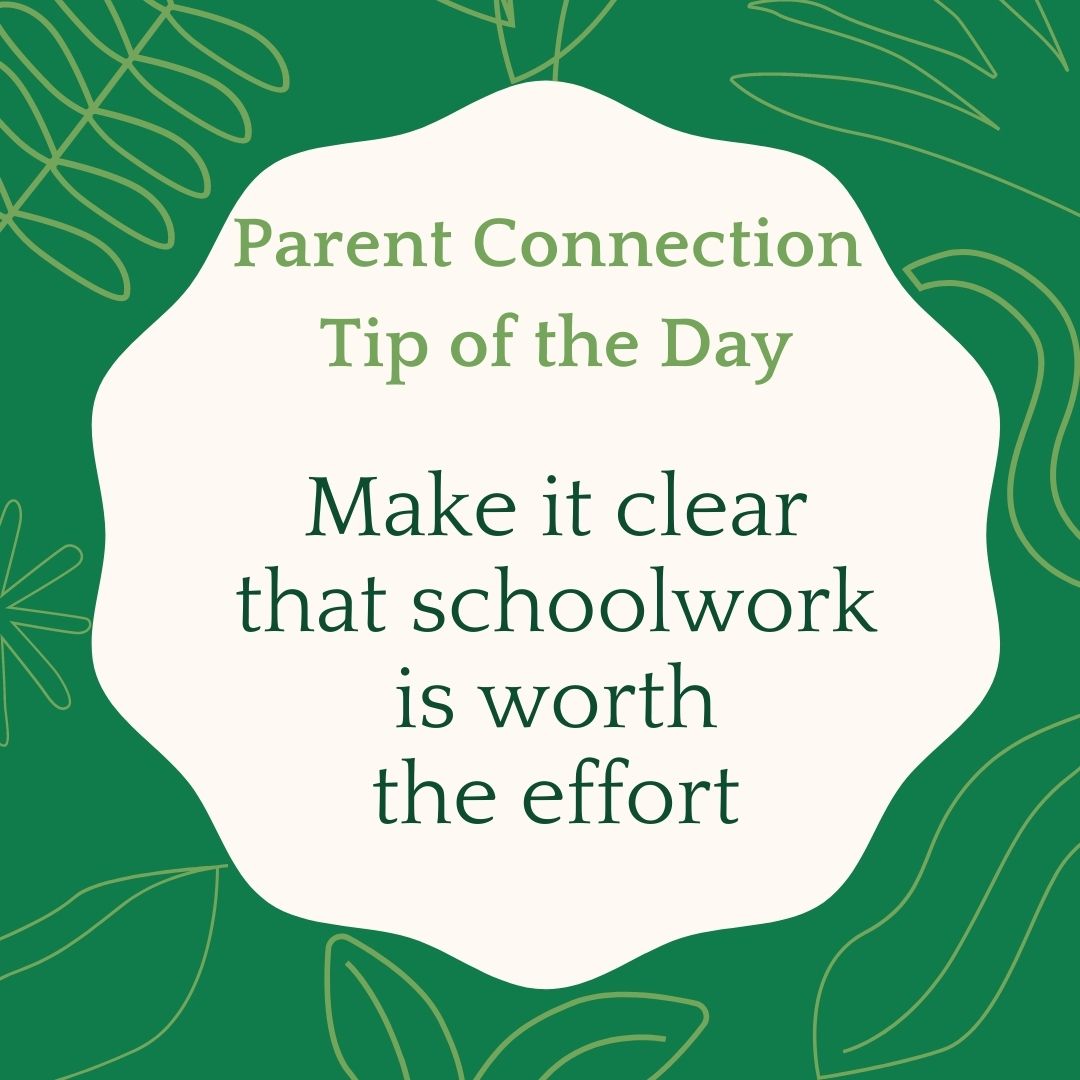 Parent Connection Tip of the Day: Make it clear that schoolwork is worth the effort - bit.ly/2SGN0Bf