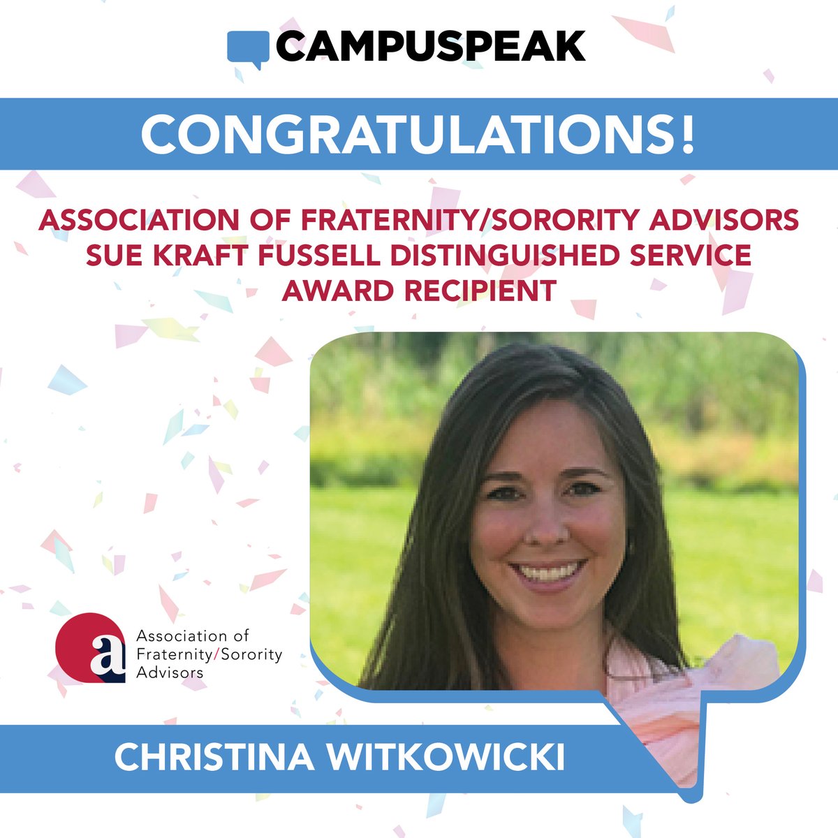 CAMPUSPEAK would like to also congratulate Christina Witkowicki for being named a 2020 recipient of the Association of Fraternity/Sorority Advisors's Sue Kraft Fussell Distinguished Service Award!