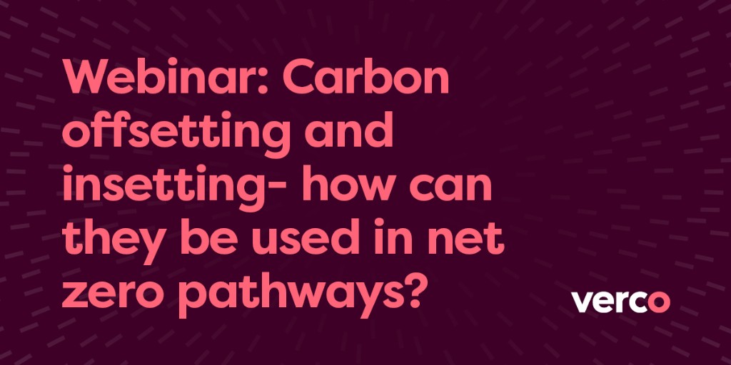 How offsets and insets relate to frameworks for net zero carbon, an outline of the carbon offset market and how to develop an appropriate strategy. Join us on 17th November at 11.00 GMT.  vercoglobal.com/latest/webinar…  #insetting #offsetting #carbon #AchieveZero #pathways
