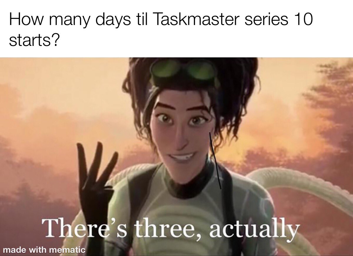 MemesTaskmaster's tweet photo. yes, i’m counting today and thursday as days - BUT wednesday is the only fullll day until it starts https://t.co/XcNgQCkTWs