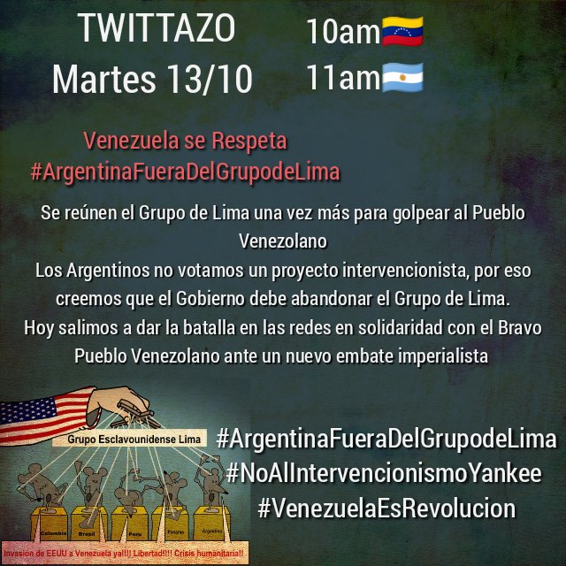 ARRANCO EL TWITTAZO EN DEFENSA DE NUESTRO PUEBLO BOLIVARIANO DE VENEZUELA!
EL GRUPO LIMA NO REPRESENTA AL PUEBLO ARGENTINO!
#ArgentinaFueraDelGrupodeLima
#NoAlIntervencionismoYankee 
#VenezuelaEsRevolucion