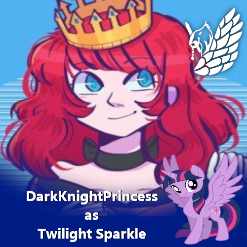 Up next, we got  @DarkPrincessVA as Her Grace Twilight Sparkle! She is a wonderfull girl and an amazing VA and I am so honoured to have worked with her. I hope more people will be able to support her because I definitly do! I got your back WHATEVER Happens! <3