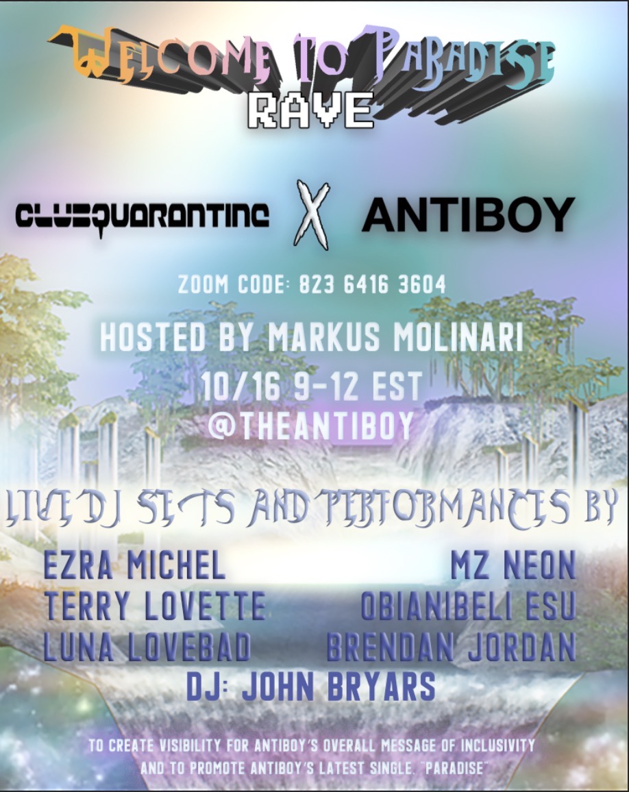 ANTIBOY cordially invites you to Welcome to Paradise. ☁️🖤

Welcome to Paradise is a digital rave with #ClubQuarantine hosted by <a href="/MDMOLINARI/">MARSHA MOLINARI</a> in celebration of the new ANTIBOY single, Paradise.

On Friday, Oct. 16 at 9 pm-midnight EST join us on @zoom with this code: 823 6416 3604