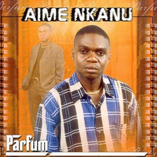 28 - Album « Parfum »Aimé Nkanu (Votre titre favori ?)