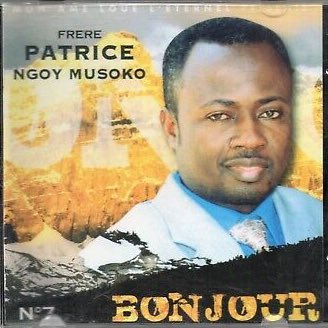 29 - Album « Bonjour » Frère Patrice Ngoy Musoko(Votre titre préféré ?)