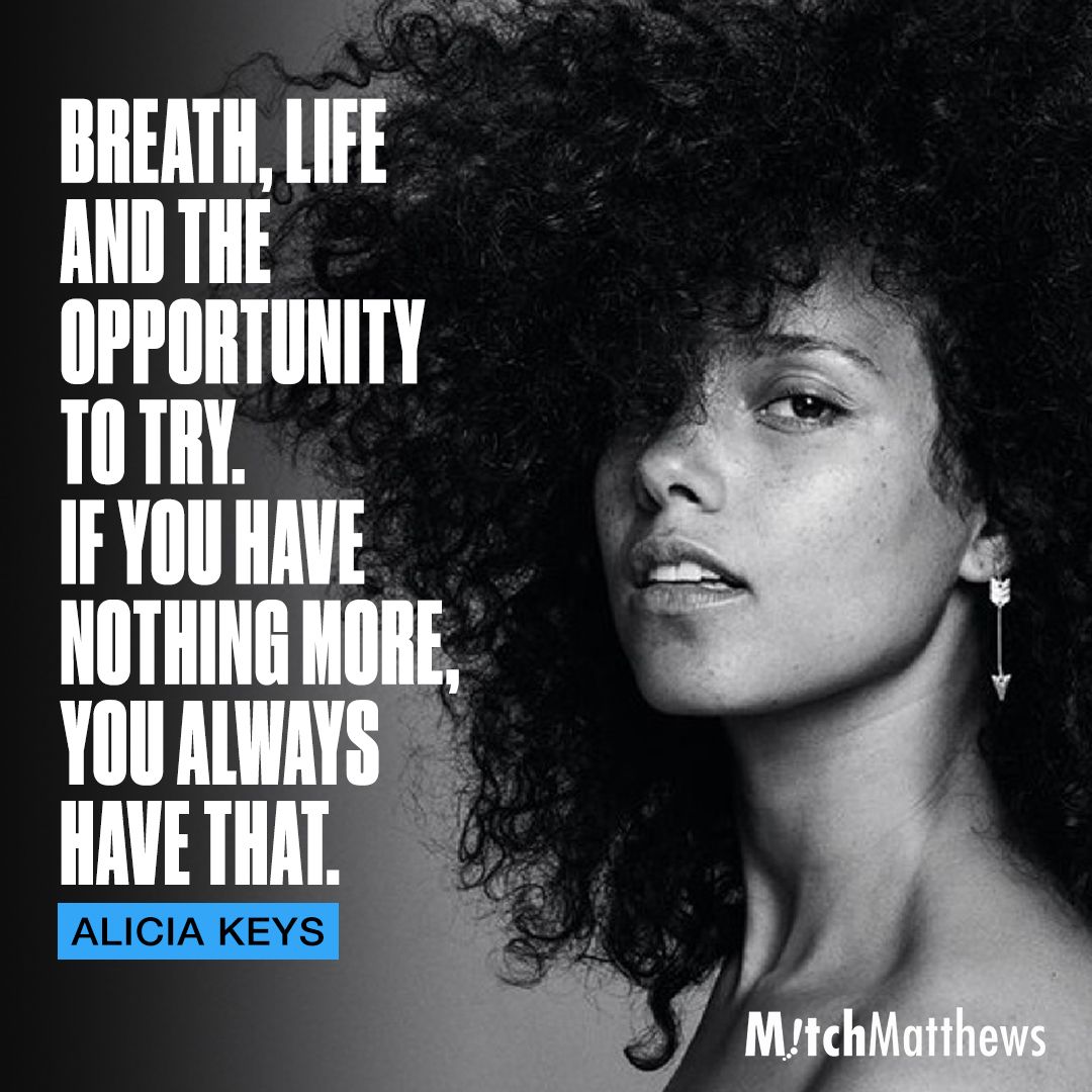 "Breath, life and the opportunity to try. If you have nothing more, you always have that." - Alicia Keys #thegoodstuff #dreamthinkdo #goalsetting #planningforsuccess #dreamsmatter