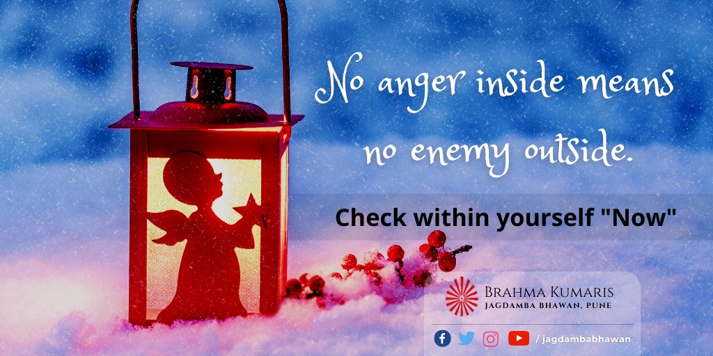 #PowerfulWednesday #BrahmaKumaris #AngerFreeLife
We create enemies and become our own enemy when we are angry as anger not only spoils our relations but also ruins our peace of mind.  Through meditation one can easily overcome anger.