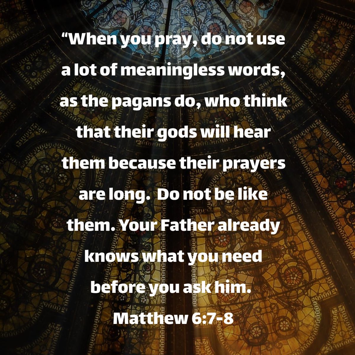 GaryLHicks's tweet photo. “When you pray, do not use a lot of meaningless words, as the pagans do, who think that their god…
https://t.co/wY6umXaG6D Thank You, Father, that You know just what I need, and in Your generosity provide every essential thing! - GH https://t.co/q8ppP9cp09