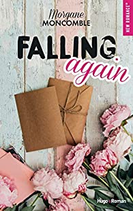 Mon avis sur le livre Falling Again de Morgane Moncomble publié chez Hugo New Romance. Avec presque pas de spoilers sinon c chiant ! Prions...Bienvenue dans une romance qui s'inspire de dramaland !!! Mais pas que ...