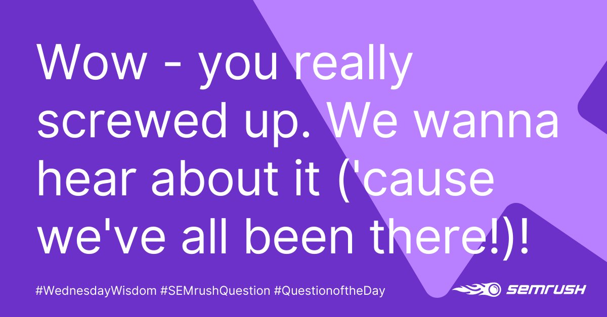 semrush's tweet photo. π€― Wow - you really screwed up. We wanna hear about it! Engagement fail? Blocked a site from being crawled? Name your "oops." We've all been there!
#WednesdayWisdom #SEMrushQuestion #QuestionoftheDay https://t.co/RPzwySYPyj