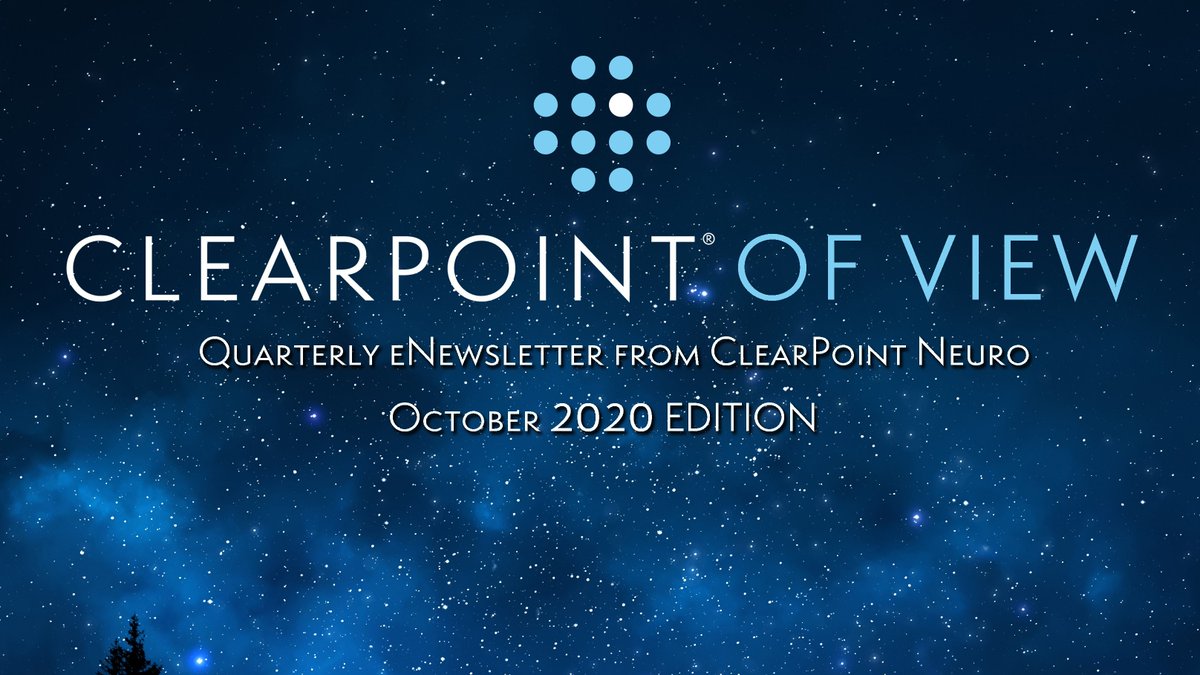 ClearPointNeuro's tweet image. Our quarterly ClearPoint of View eNewsletter is now available! Check out our October 2020 edition here: bit.ly/2GP5kWE #ClearPointNeuro #CLPT #ClearPointOfView #eNewsletter