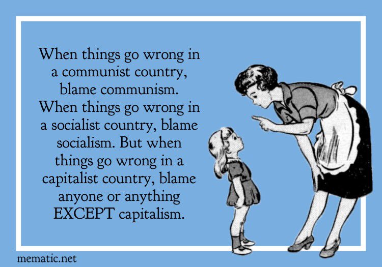 Here's another question you will NEVER hear asked on any  @BBCNews or  @BBCPolitics shows:When things go wrong in a socialist or a communist country,  #socialism &  #communism are blamed, so why is it that when things go wrong in a capitalist country,  #capitalism is NEVER blamed?