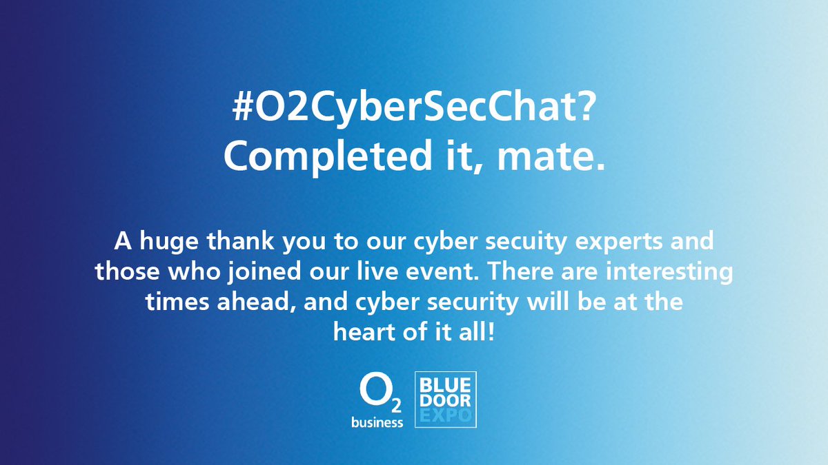 o2businessuk's tweet photo. #O2CyberSecChat? Completed it, mate.
A huge thank you to our cyber security experts and those who joined our live event. If you want even more insights you can get more on Day 2 of the #O2BlueDoor Expo. See you there: https://t.co/2IYcfTZQGf https://t.co/huzq7Zrhng