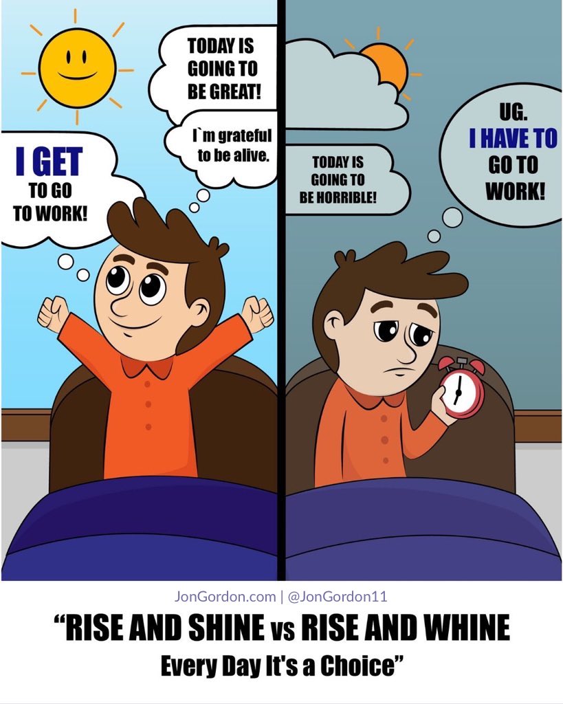 Every day we have a choice. Focus on the positive. Replace HAVE TO with GET TO and live life as a gift, not an obligation. Rise and Shine vs Rise and Whine.