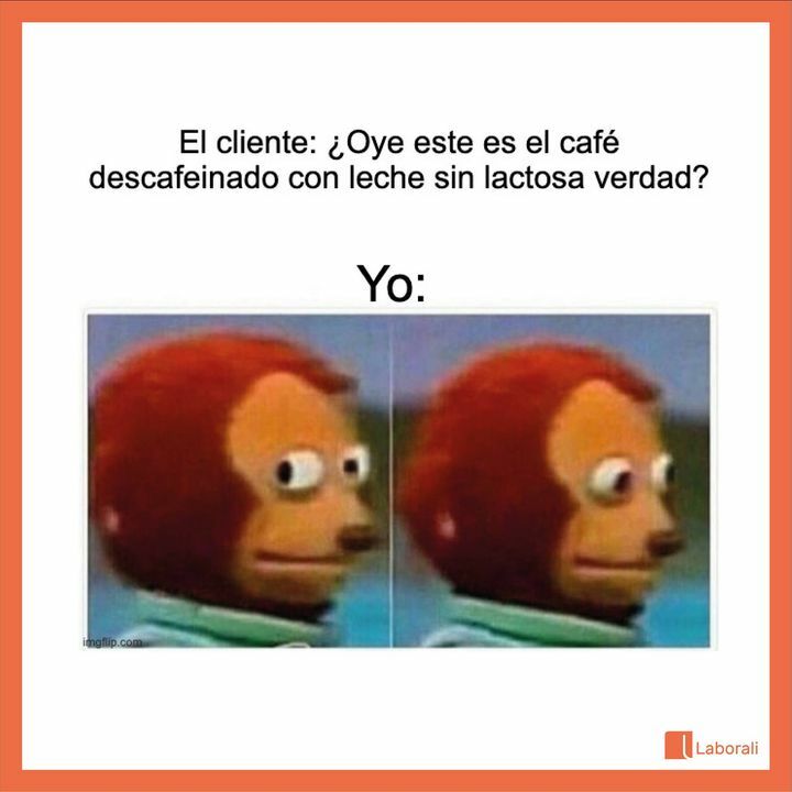 Cuando te piden mil tipos de café diferente y ya no sabes cuál es cada uno.