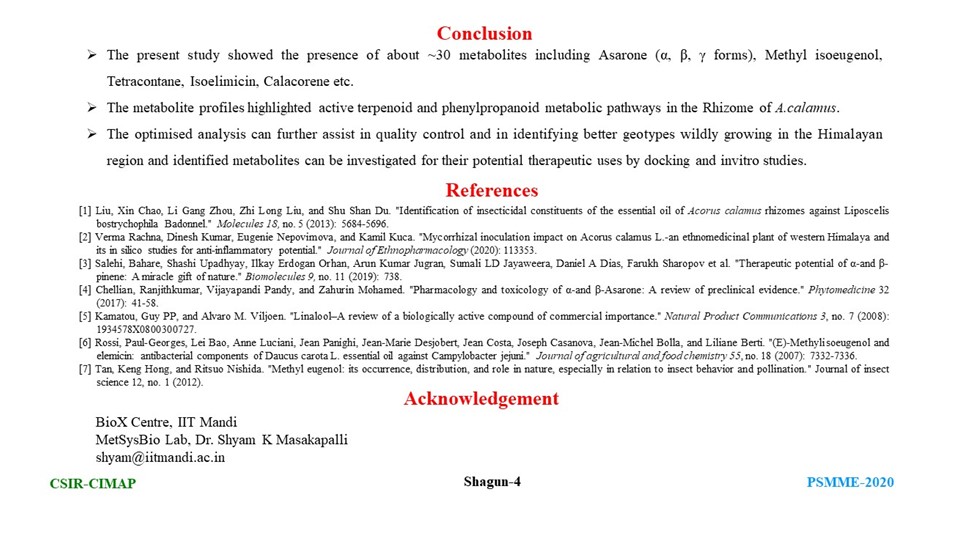 Psmme2's tweet photo. #psmmeposter Poster-6
Comprehensive metabolome analysis of Acorus calamus essential oil and its associated phytochemical pathways
Maneesh Lingwan, KVK Linga Rao, Shagun Shagun, Shyam K. Masakapalli
Indian Institute of Technology Mandi, https://t.co/7qNSObKAGA