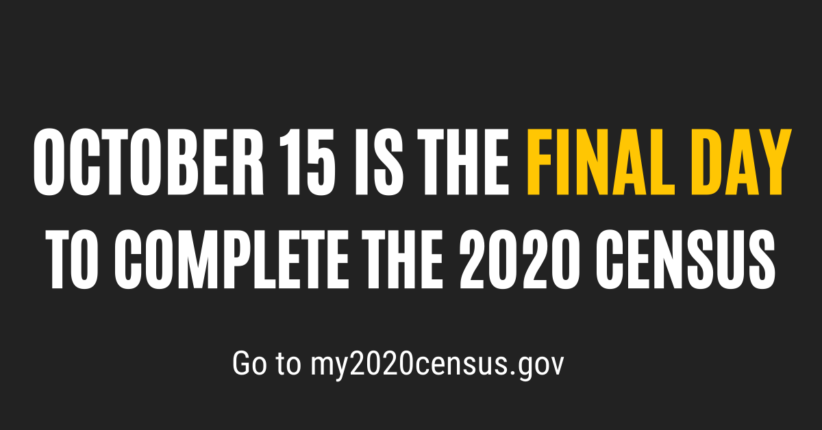Self-response and field data collection operations for the #2020Census will conclude on October 15, 2020. If you haven't already, be sure to complete your questionnaire at my2020census.gov