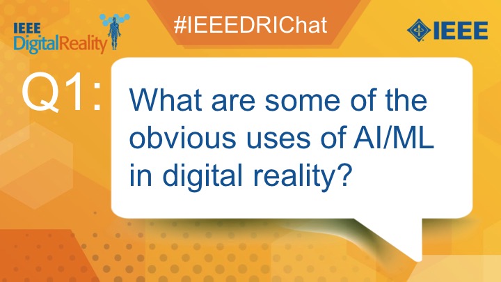 IEEEDigitalReal's tweet photo. Q1. What are some of the obvious uses of #AI / #ML in #digitalreality? #IEEEDRIChat https://t.co/UHo1eUK2tj