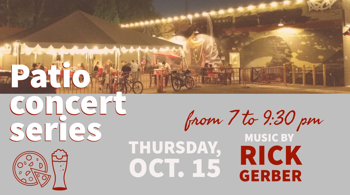Thursday evening is LC's last patio concert. Join us from 7 to 9:30 pm with Rick Gerber playing some tunes. Pizzas will be 20% off from 6 to 8 pm. See you tomorrow!