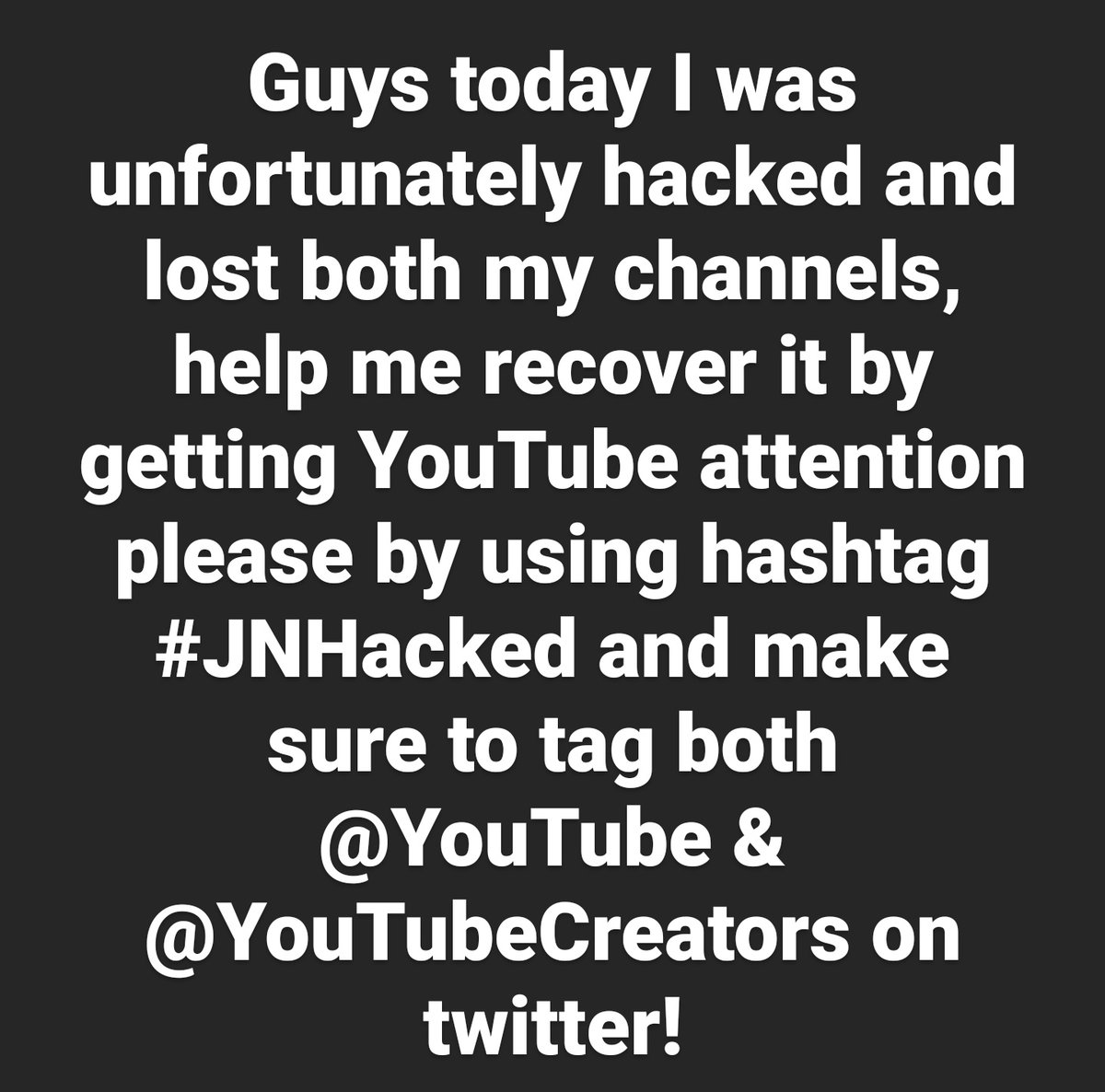 JavierNathaniel's tweet photo. Guys today I was unfortunately hacked and lost both my channels, help me recover it by getting YouTube attention please by using hashtag #JNHacked and make sure to tag both @YouTube &amp; @YouTubeCreators https://t.co/7qI7W7Clx1