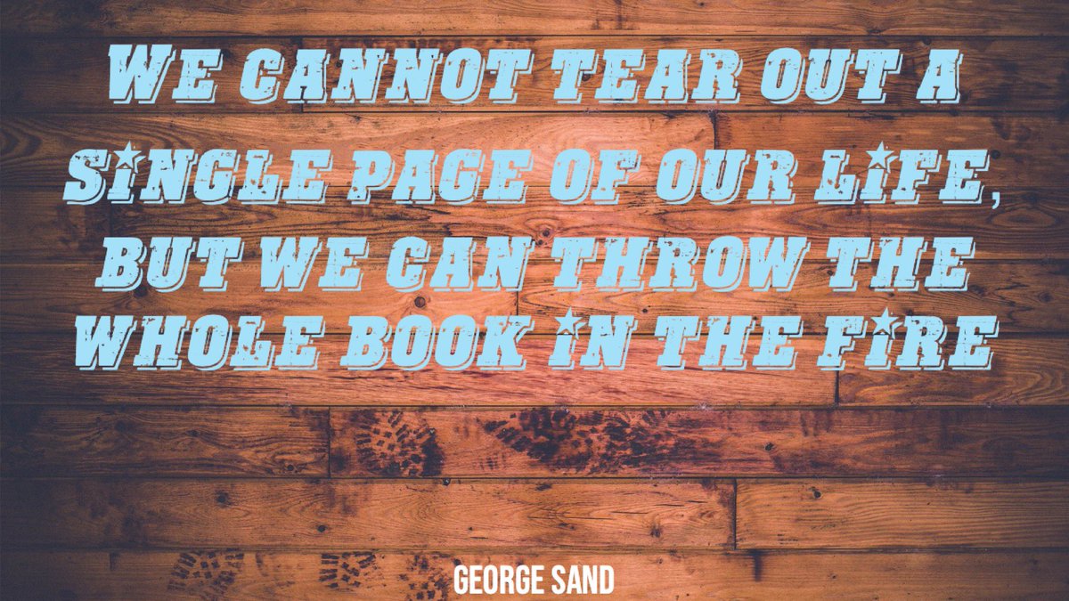 We cannot tear out a single page of our life, but we can throw the whole book in the fire. ~ George Sand
#Motivation #motivational #quotes #quoteoftheday #BeKind   #anxiety #anxietyrecovery #breakingthesilence #ThursdayThoughts