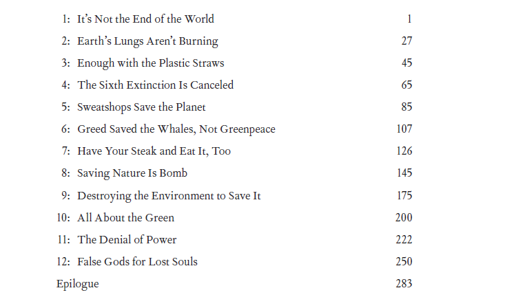 For starters, look at Shellenberger's chapter titles, such as "Sweatshops Save the Planet" and "Greed Saved the Whales, Not Greenpeace." He means it.