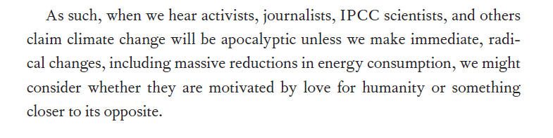 First, Shellenberger argues that environmentalists find existential meaning in the idea of apocalypse and therefore need to both believe it is coming and reject obvious ways to avoid it (like nuclear energy or geoengineering). Here he implies that environmentalists hate humans: