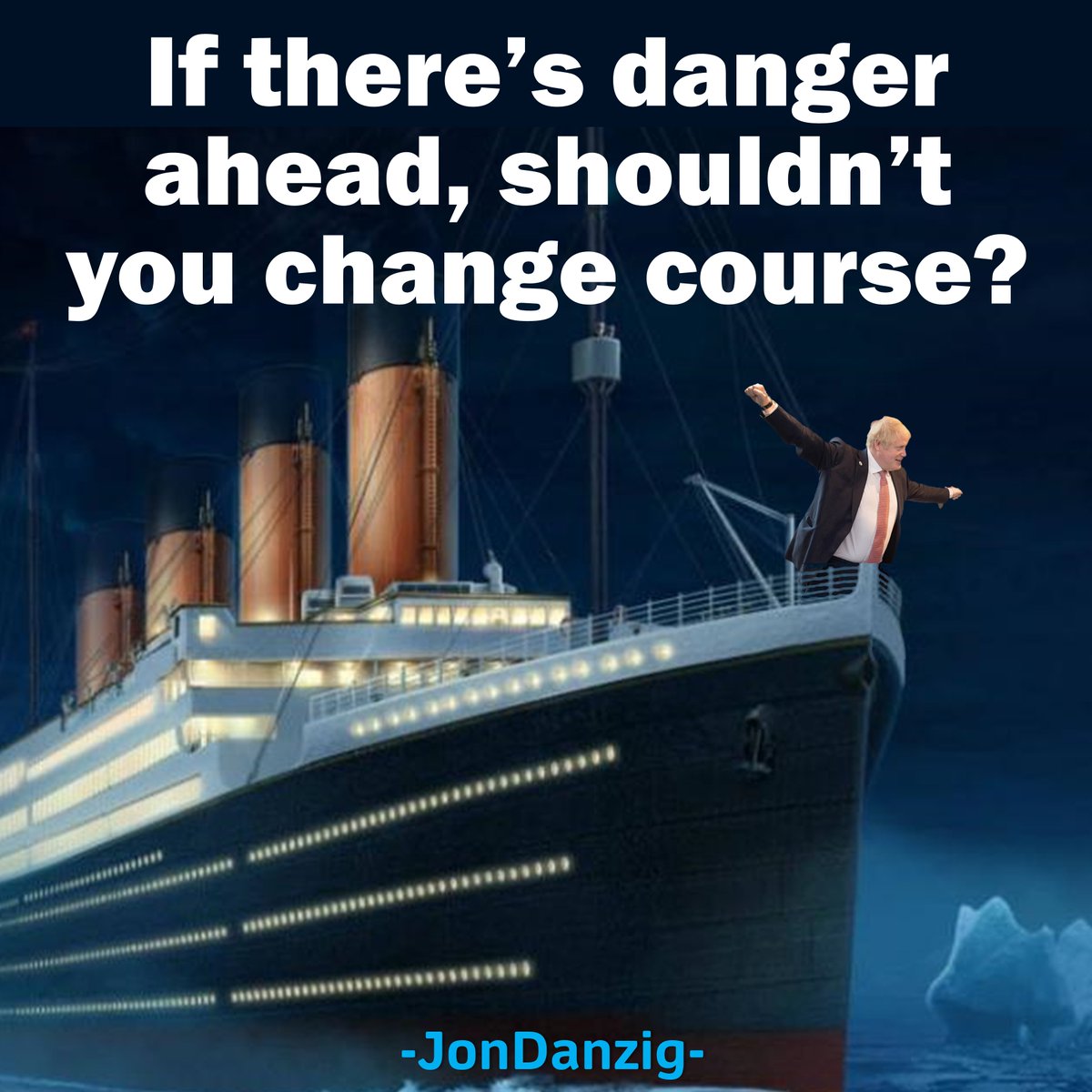 If the #Titanic captain knew there was an iceberg ahead, don’t you think he’d change course? @BorisJohnson knows full well there are perilous hazards ahead. But instead of changing course, he's steering us right into them. My report at: bit.ly/3777UBO #Brexit #Covid19