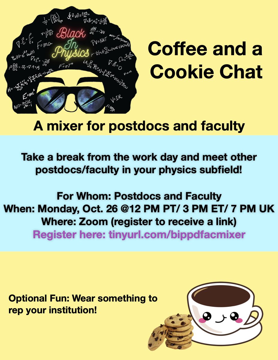 Mondays can be tough, so  #BlackInPhysics Postdocs and Faculty we got you with our Cookie and a Coffee chat! Take a break from the workday while reppin your institution with us on Monday, Oct 26 at 12 PM PT/ 3 PM ET/ 7 PM UK. Register at  http://tinyurl.com/bippdfacmixer 