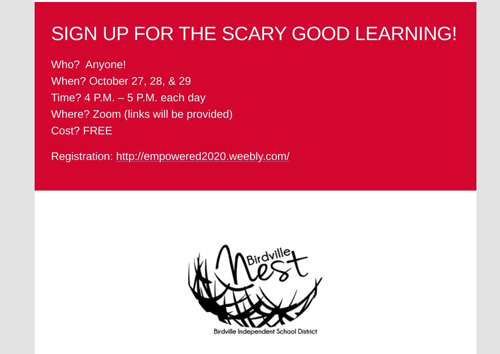 SIGN UP FOR SCARY GOOD LEARNING AT THE EMPOWERED2020 CONFERENCE!
Who?  Anyone!
When? October 27, 28, &amp; 29
Time? 4 P.M. – 5 P.M. each day
Where? Zoom 
Cost? FREE
Registration: empowered2020.weebly.com
#birdvillelearns #birdvillenest #scarygood2020