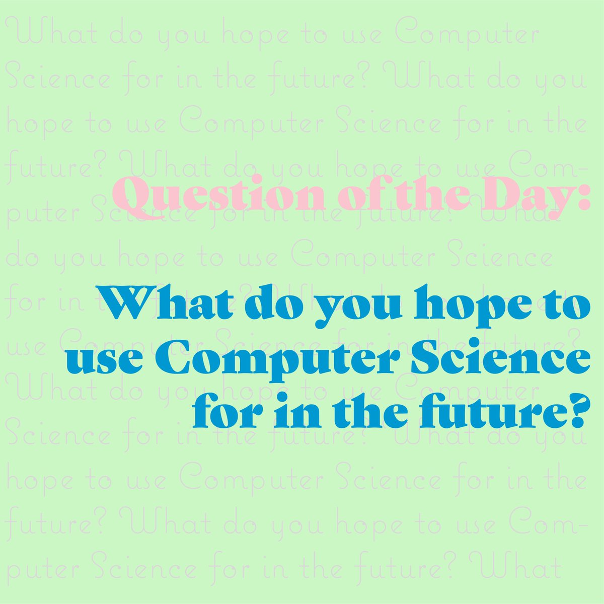 QOTD: What do you hope to use Computer Science for in the future? #HarvardWiCS