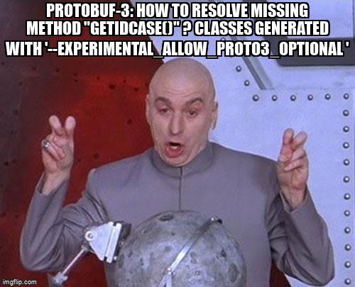 overflow_meme's tweet image. Protobuf-3: How to resolve missing method &quot;getIdCase()&quot; ? Classes generated with &apos;--experimental_allow_proto3_optional &apos; stackoverflow.com/questions/6436… #protobufjava #protocolbuffers