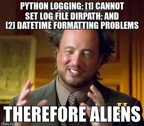 overflow_meme's tweet image. Python logging; [1] cannot set log file dirpath; and [2] datetime formatting problems stackoverflow.com/questions/6436… #pythondatetime #logging #python3x
