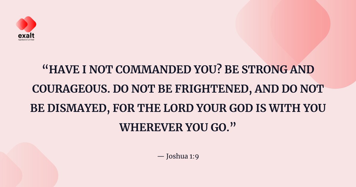 ExaltChurches's tweet photo. Joshua 1:9 teaches that you be strong and courageous as the Lord has commanded you. 

Take this with you on your daily activities today.

#FaithWithExalt #ExaltDaily https://t.co/bGxM19LTnz