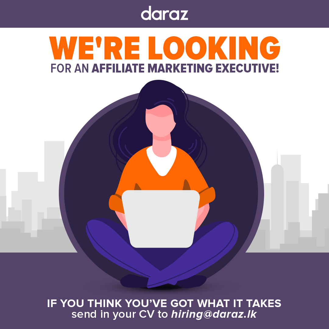 #DarazSriLanka is looking for an Affiliate Marketing. If you think you have what it takes, send in your CV to hiring@daraz.lk with the post applied for mentioned in the subject line. For more information visit: careers.daraz.com